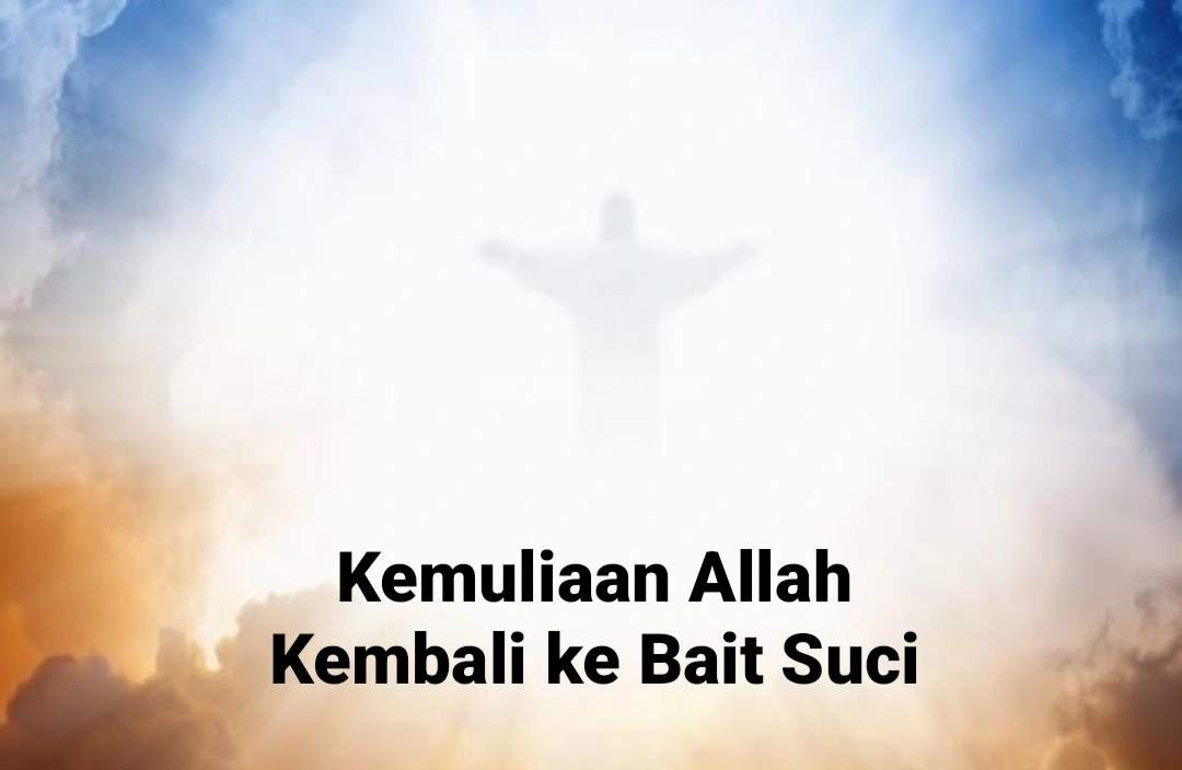 Kemuliaan Allah Kembali ke Bait Suci